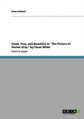 Kabbani - Good True and Beautiful  in The Picture of Dorian Gray b - X555z