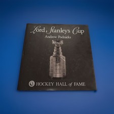 Lord Stanley's Cup by Andrew Podnieks; Hockey Hall of Fame - Hardcover Book