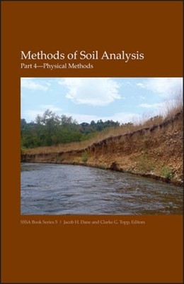 Methods of Soil Analysis, Part 4: Physical Methods by Jacob H. Dane: New