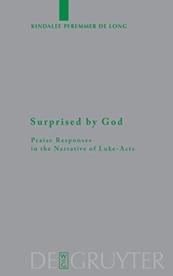De Long - Surprised by God  Praise Responses in the Narrative of Luke- - X555z