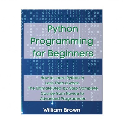 Python Programming for Beginners: How to Learn Python in Less Than a Week. Th...