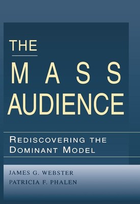 The Mass Audience: Rediscovering the Dominant Model by Patricia F. Phalen (Engli