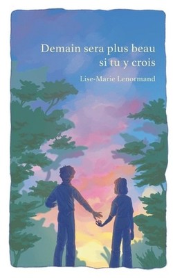 Demain sera plus beau si tu y crois by Lise-Marie Lenormand Paperback Book