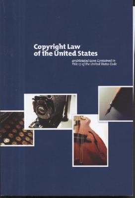Copyright Law of the United States and Related Laws Contained in Title 17 of the