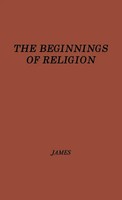 Edwin Oliver James (U. A.) | The Beginnings Of Religion | Buch | Englisch