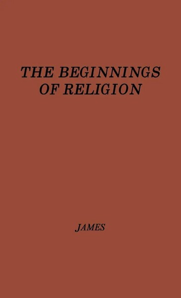 Edwin Oliver James (U. A.) | The Beginnings Of Religion | Buch | Englisch-image