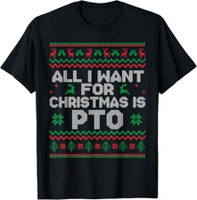 Funny All I Want for Christmas is PTO Matching Ugly Sweater T-Shirt