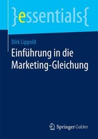 EinfüHrung In Die Marketing-Gleichung Dirk Lippold Taschenbuch Essentials 2015