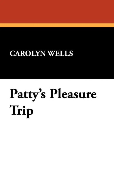 Patty's Pleasure Trip Carolyn Wells Taschenbuch Kartoniert / Broschiert Englisch-image