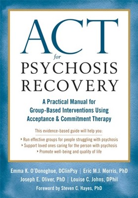 ACT FOR PSYCHOSIS RECOVERY by O'DONOGHUE, E ET AL Paperback Self Help Business