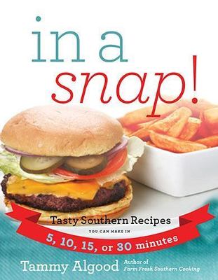 In a Snap!: Tasty Southern Recipes You Can Make in 5, 10, 15, or 30 Minutes