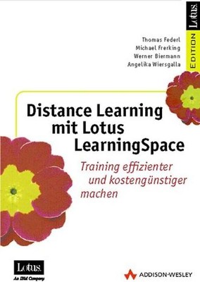 Distance Learning mit Lotus LearningSpace . Training effizienter und kostengünst