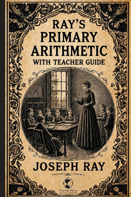 Ray'S New Primary Arithmetic for Young Learners: Book 1 of the Series