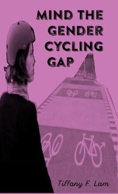 Tiffany F. Lam Mind the Gender Cycling Gap (Paperback) (UK IMPORT)