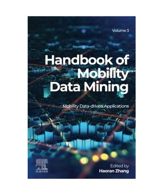 Handbook of Mobility Data Mining, Volume 3: Mobility Data-Driven Applications