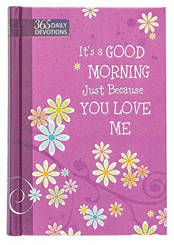 One Year Devotional: Its a Good Morning Just Because you Love Me by Broadstreet - Image 3