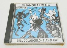 Bill Colangelo Tianji Xie Shanghai Blue CD ** NEW SEALED ** RARE OOP