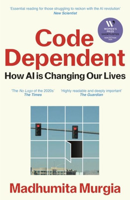 Code Dependent: How AI Is Changing Our Lives by Madhumita Murgia