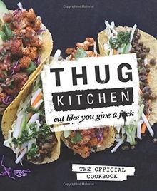 Thug Kitchen: Eat Like You Give a F*ck  von not s... | Buch | Zustand akzeptabel