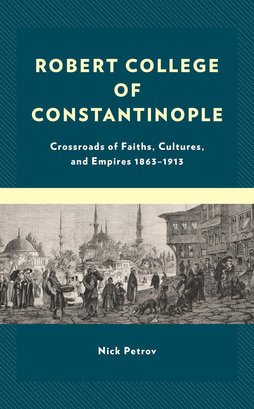 Robert College of Constantinople: Crossroads of Faiths, Cultures