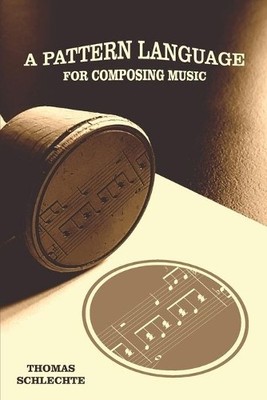 Thomas Schlechte A Pattern Language For Composing Music (Taschenbuch)