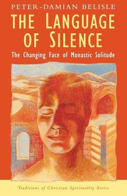 The Language of Silence : The Changing Face of Monastic Solitude