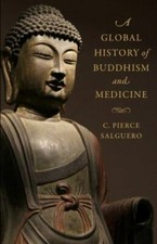 A Global History of Buddhism and Medicin... 9780231185271 by Salguero, C. Pierce