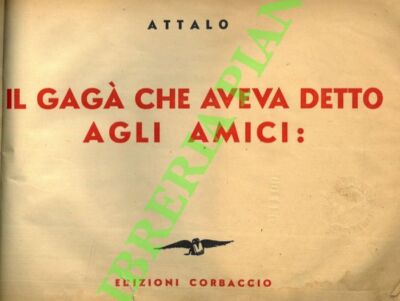 ATTALO (Gioacchino Colizzi) -  Il Gagà che aveva detto agli amici: (3-64397)