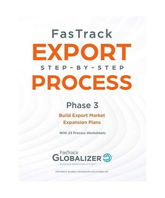 FasTrack Export Step-By-Step Process: Phase 3 - Build Export Market Expansion Pl