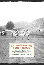 C. C. Pyle's Amazing Foot Race : The True Story of the 1928 Coast