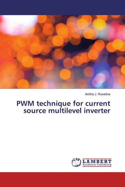 Anitha J. Roseline | Pwm Technique For Current Source Multilevel Inverter | Buch-image