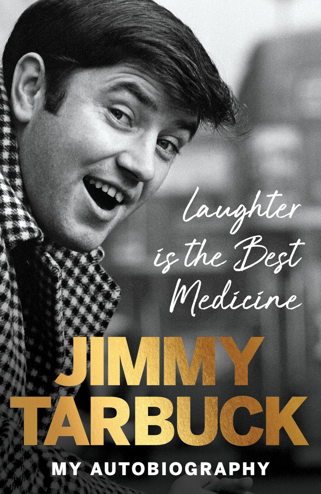 Laughter is the Best Medicine: My autobiography By Tarbuck, Jimmy Jimmy Tarbuck