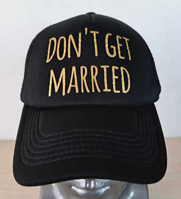 DON'T GET MARRIED WOMENS ADJUSTABLE SNAPBACK TRUCKER/MESH HAT/CAP BLACK OUTDOOR