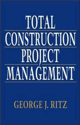 Total Construction Project Management, Ritz, George George Ritz,