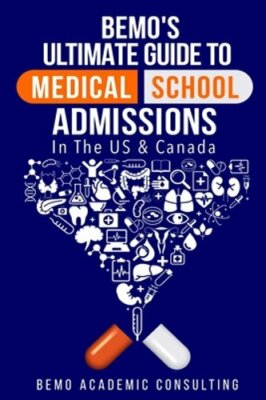 BeMo's Ultimate Guide to Medical School Admissions in the U.S. and Canada: Learn