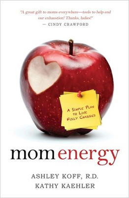 Mom Energy: A Simple Plan to Live Fully Charged - paperback Koff R.D., Ashle...
