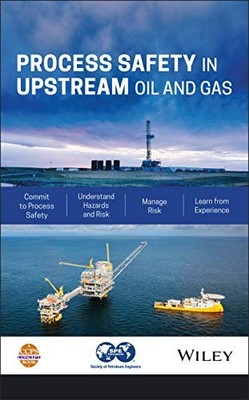Process Safety in Upstream Oil and Gas by CCPS (Center for Chemical Process Saf