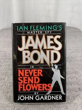 Ian Fleming's Master Spy James Bond In Never Send Flowers By Gardner - Hardcover