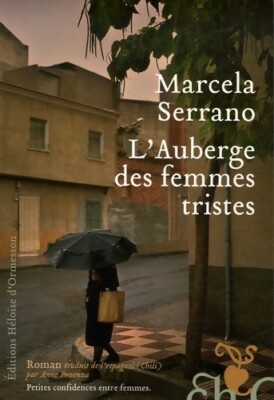 Die Auberge der traurigen Frauen - Marcela Serrano - V2075711