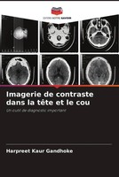 Harpreet Kaur Gandhoke | Imagerie De Contraste Dans La TêTe Et Le Cou | Buch