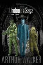 Uroboros Saga Book 4 by Arthur H. Walker (English) Paperback Book