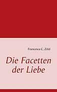 Thumbnail - Die Facetten Der Liebe | Buch | 9783842306486