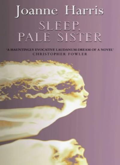 Sleep, Pale Sister,Joanne Harris
