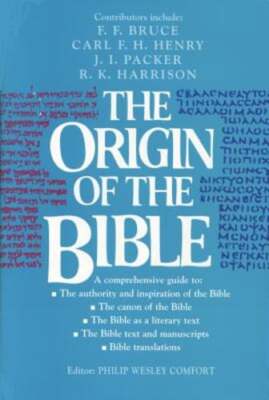 The Origin of the Bible by Philip Wesley Comfort: Used
