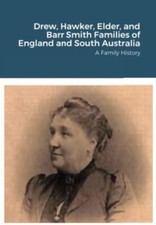 Drew, Hawker, Elder and Barr Smith of South Australia. A Family History