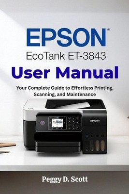 Epson EcoTank ET-3843 User Manual: Your Complete Guide to Effortless Printing, S