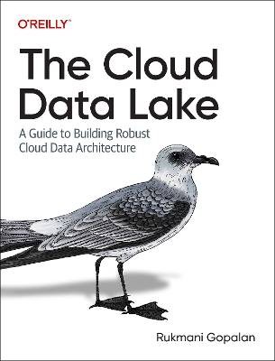 The Cloud Data Lake, Rukmani Gopalan,  Paperback