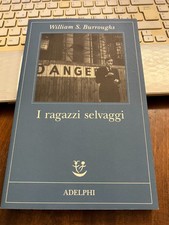 I RAGAZZI SELVAGGI WILLIAM S. BURROUGHS Adelphi 1^ed brossurato con alette