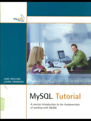 MYSQL TUTORIAL COMPUTERARCHÄOLOGIE LUKE WELLING - LAURA THOMSON MYSQL PRESS