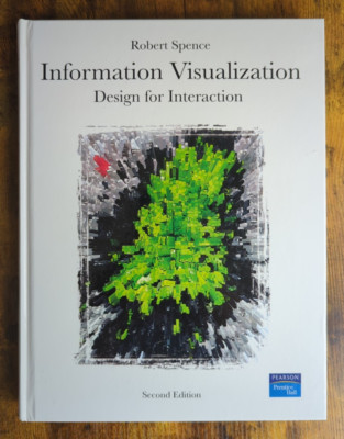 INFORMATION VISUALIZATION: DESIGN FOR INTERACTION (2ND By Robert Spence